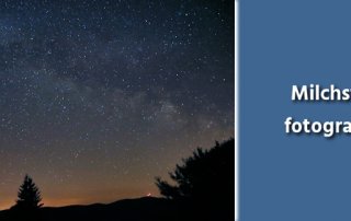 Fotografie Tipps - Milchstraße fotografieren